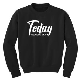 Girls Graphic Sweatshirt, Today Is a Good Day (Color: Black)