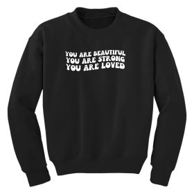 appGirls Graphic Sweatshirt, You Are Beautiful Strong Loved Inspiration (Color: Black)